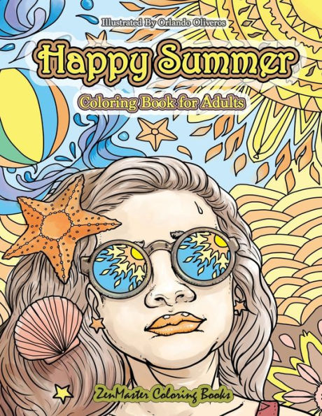 Happy Summer Coloring Book for Adults: An Adult Coloring Book of Summer with Ocean Scenes, Island Dreams, Palm Trees, Tropical Paradises, and Summer ... Stress Relief (Coloring Books for Grownups)