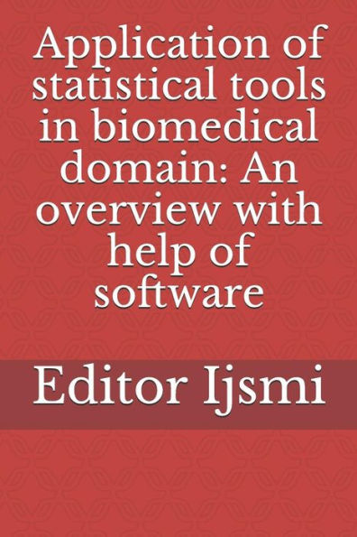 Application of statistical tools in biomedical domain: An overview with help of software