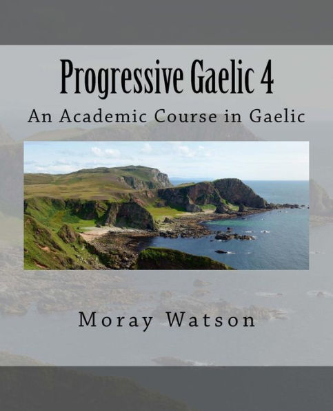 Progressive Gaelic 4 : An Academic Course In Gaelic