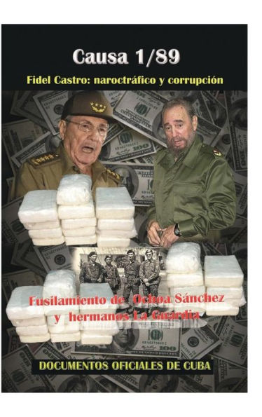 Causa 1/89: Fidel Castro: Narcotr�fico y corrupci�n : Fusilamiento de Ochoa Sanchez y los hermanos La Guardia