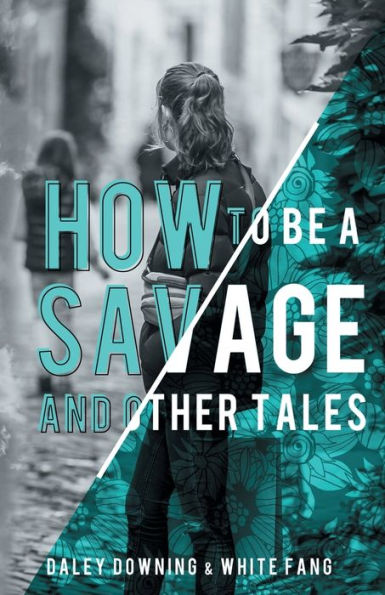 How to be a Savage and Other Tales