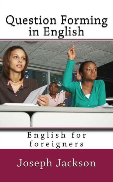 Question Forming In English : English For Foreigners