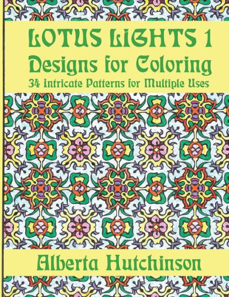 Lotus Lights 1 - Designs For Coloring : 34 Intricate Patterns For Multiple Uses