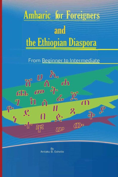 Amharic For Foreigners and the Ethiopian Diaspora: Beginner to Intermediate