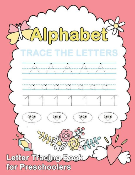 Letter Tracing Book For Preschoolers : Trace Letters Of The Alphabet And Number: Preschool Practice Handwriting Workbook: Pre K, Kindergarten And Kids Ages 3-5 Reading And Writing - 9781987424102