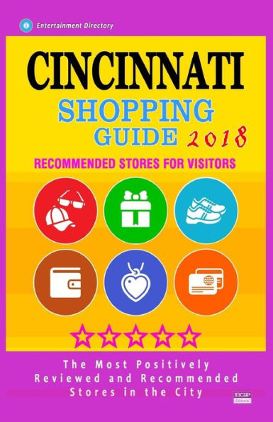 Guía de compras de Cincinnati 2018: tiendas mejor valoradas en Cincinnati, Ohio: tiendas recomendadas para los visitantes (Guía de compras 2018)