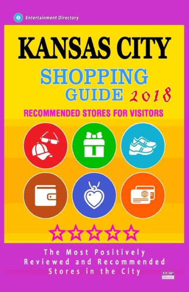 Kansas City Shopping Guide 2018: Best Rated Stores in Kansas City, Missouri - Stores Recommended for Visitors, (Shopping Guide 2018)