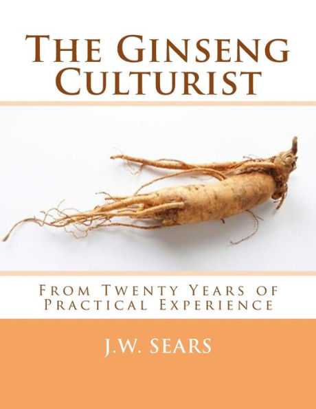 The Ginseng Culturist : From Twenty Years Of Practical Experience
