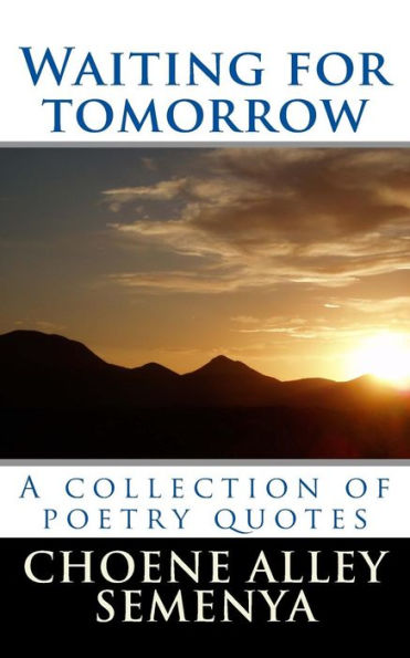 Waiting For Tomorrow : A Collection Of Poetry Quotes