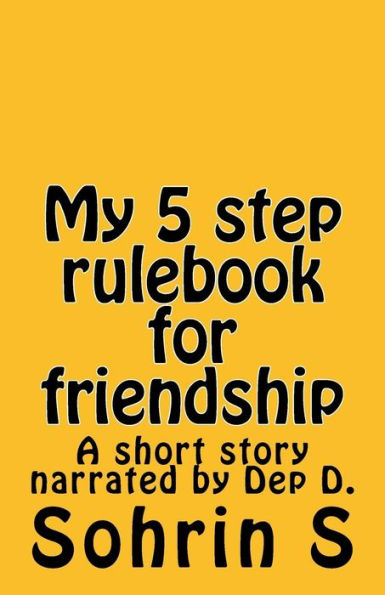 My 5 Step Rule-Book For Friendship : A Short Story Narrated By Dep D.