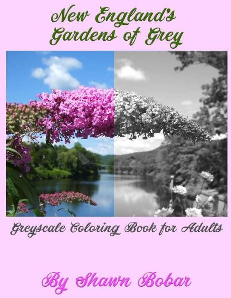 New England's Gardens Of Grey : A Greyscale Coloring Book For Adults