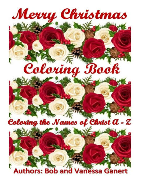 Merry Christmas Coloring Book : Coloring The Names Of Christ A - Z