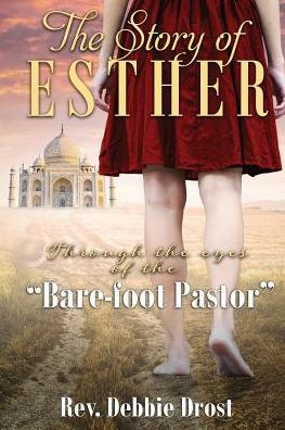 The Story Of Esther : Through The Eyes Of The Barefoot Pastor