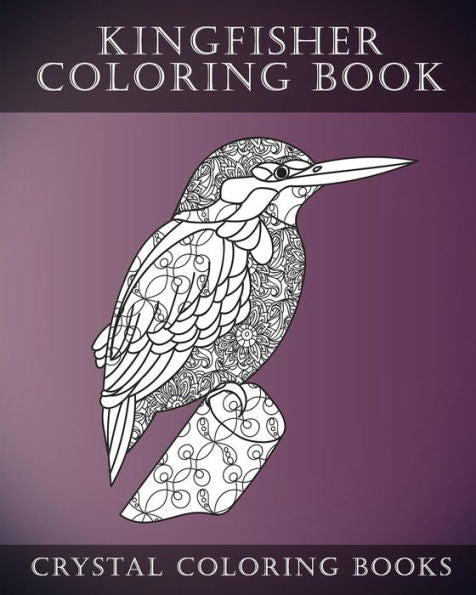 Kingfisher Coloring Book: 30 Cute Hand Drawn Relaxing Kingfisher Coloring Pages For Adults, Grown Ups. (Animal)