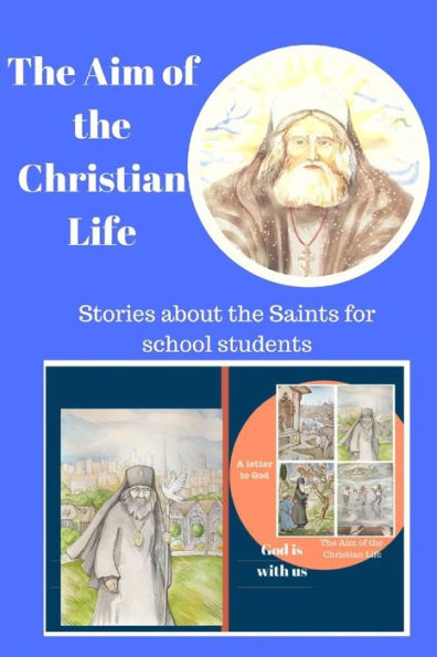 God is with us. A letter to God . The Aim of the Christian Life.: Stories about the Saints for school students and their families