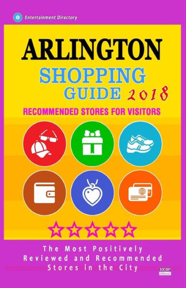 Arlington Shopping Guide 2018: Best Rated Stores in Arlington, Texas - Stores Recommended for Visitors, (Shopping Guide 2018)