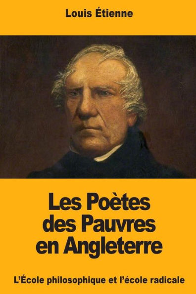 Les Poètes Des Pauvres En Angleterre : L'École Philosophique Et L'École Radicale