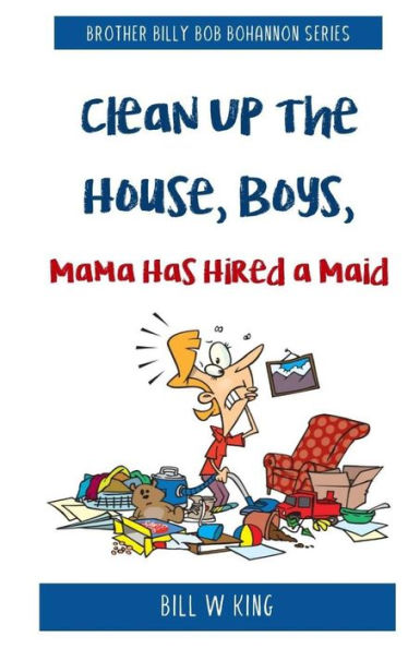 Clean Up the House, Boys, Mama Has Hired a Maid