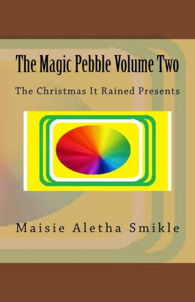 The Magic Pebble Volume Two : The Christmas It Rained Presents