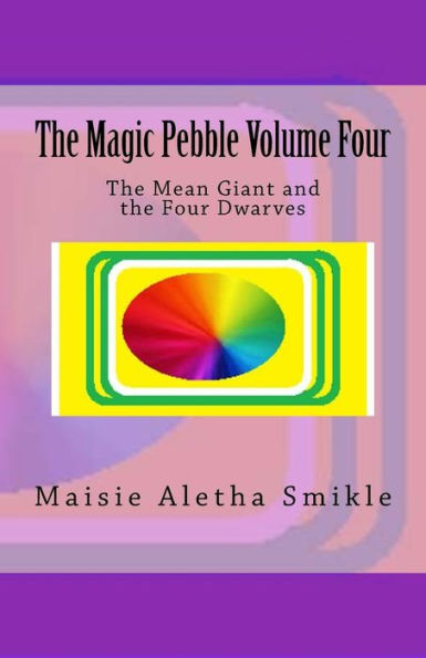 The Magic Pebble Volume Four : The Mean Giant And The Four Dwarves