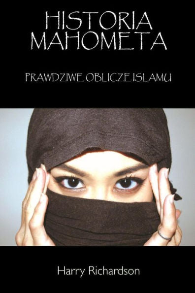 Historia Mahometa - Prawdziwe Oblicze Islamu (Polish Edition)