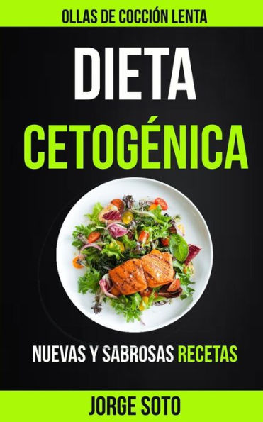 Dieta cetogenica: Ollas de cocci?n lenta (Nuevas y Sabrosas Recetas) (Spanish Edition)