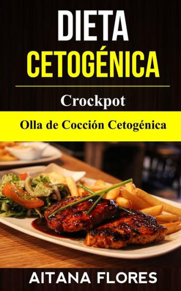Dieta Cetogenica: Crockpot: Olla de Cocci?n Cetogenica (Spanish Edition)