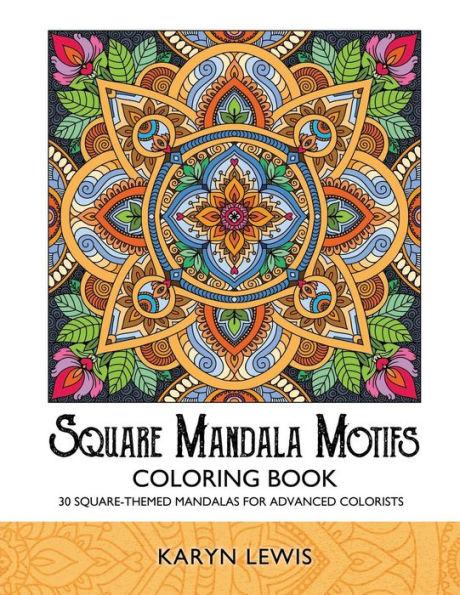 Square Mandala Motifs Coloring Book : 30 Square-Themed Mandalas For Advanced Colorists