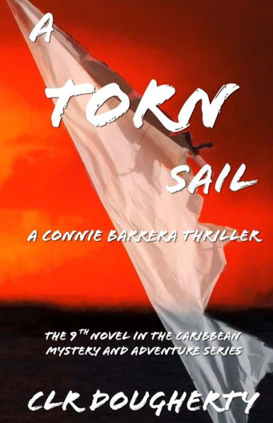 A Torn Sail - A Connie Barrera Thriller: The 9th Novel in the Caribbean Mystery and Adventure Series (Connie Barrera Thrillers)