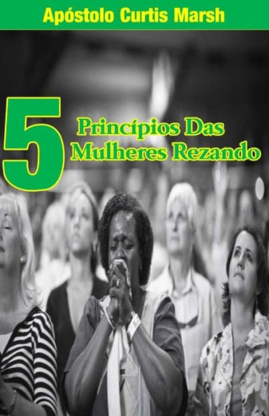 5 Principios Das Mulheres Rezando (Portuguese Edition)