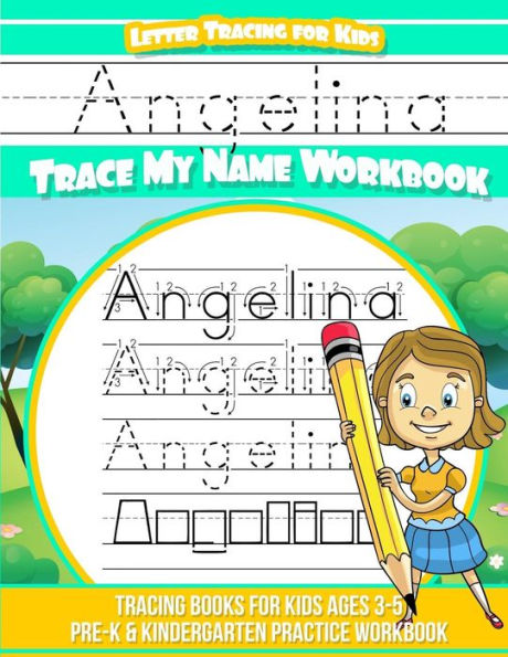 Angelina Cuaderno de seguimiento de letras para niños Trace my Name: Libros de seguimiento para niños de 3 a 5 años Libro de ejercicios de práctica para preescolar y jardín de infantes