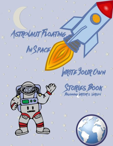 Astronauta flotando en el espacio Escribe tu propio libro de historias - Versión para principiantes