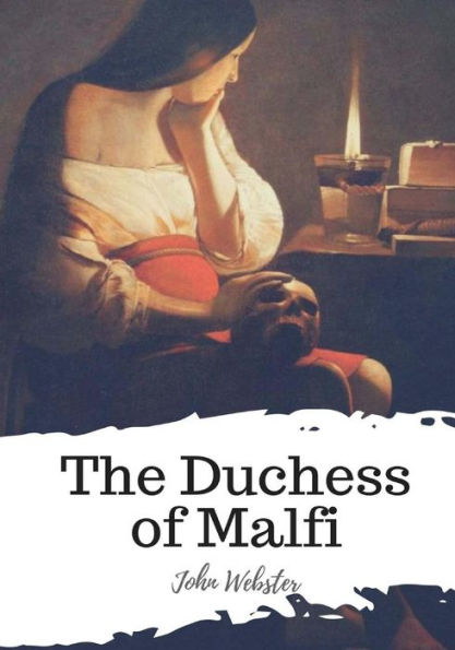 The Duchess Of Malfi - 9781987576269