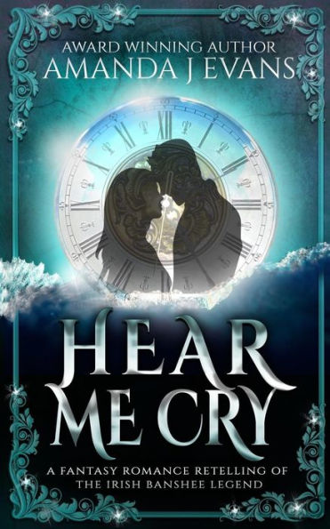 Hear Me Cry: A Fantasy Romance Retelling of the Irish legend of the Banshee
