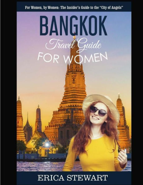 Bangkok: Guía de viajes para mujeres.: La guía de viajes privilegiada de la "Ciudad de los Ángeles". Para mujeres, por mujeres.