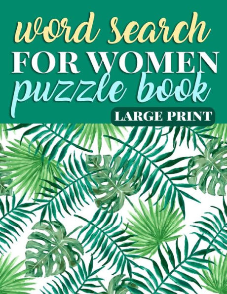 Word Search For Women Puzzle Book Large Print : Coloring Activity Book For Women - Gift For Mom, Grandma, And Feminists To Empower Females Of The Future