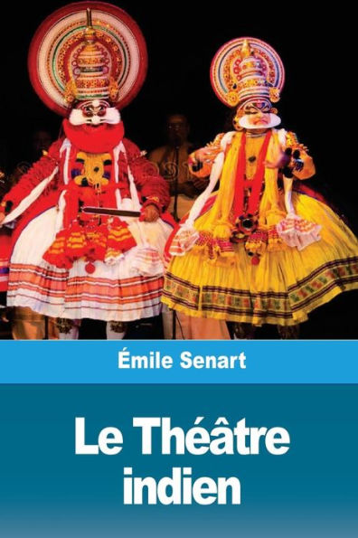 Le Theâtre indien (French Edition)
