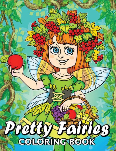 Pretty Fairies Coloring Book : Cute Unique Coloring Book Easy, Fun, Beautiful Coloring Pages For Adults And Grown-Up