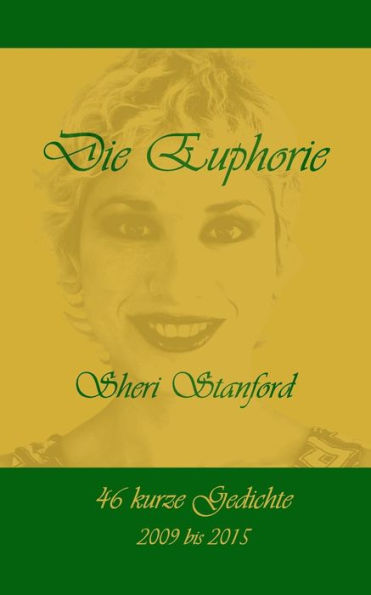 Die Euphorie: 46 kurze Gedichte, 2009 bis 2015 (German Edition)