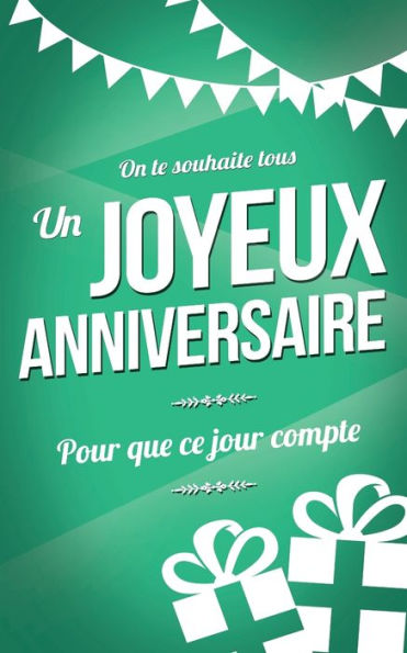 Joyeux anniversaire: Carte d'anniversaire : mini livre d'or (13x20cm) "Pour que ce jour compte" - Vert (French Edition)
