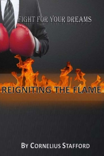 Fight For Your Dreams: Reigniting The Flame (Success Boot-Camp)