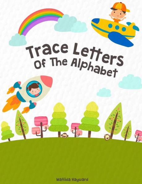 Trace Letters Of The Alphabet : Handwriting Printing - Pre-Kinder, Kindergarten