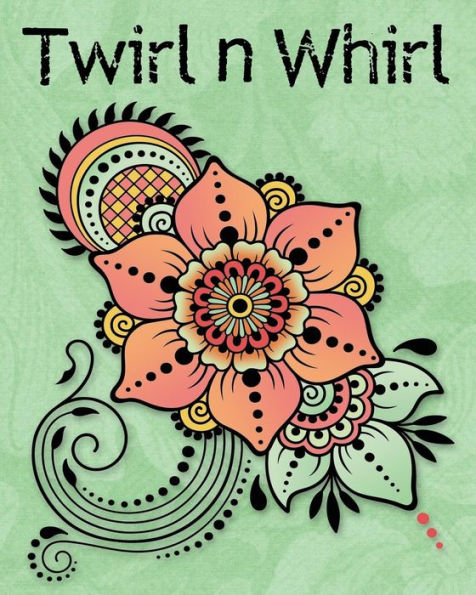 Twirl 'n Whirl : Adult Coloring Book - Bold Coloring Patterns - 40 Classic Drawing Pages