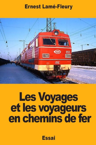 Les Voyages Et Les Voyageurs En Chemins De Fer