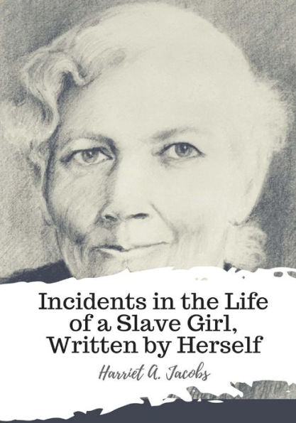 Incidents in the Life of a Slave Girl, Written by Herself - 9781987648348