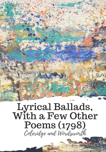 Lyrical Ballads, With A Few Other Poems (1798) - 9781987649895