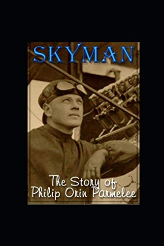 Skyman : The Story of Philip Orin Parmelee