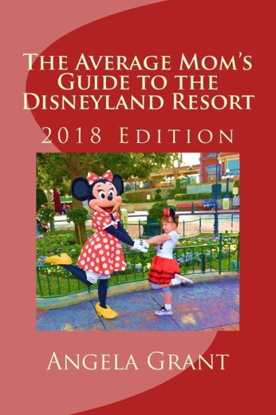 The Average Mom'S Guide To The Disneyland Resort : 2018 Edition