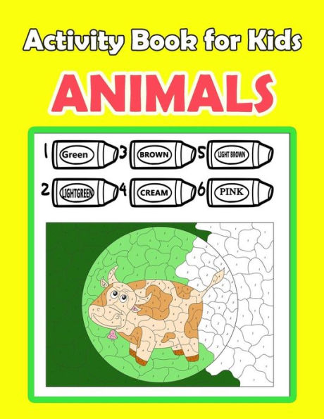 Activity Book For Kids Animals: : Activity book for kids in Animals Theme. Fun with Coloring Pages, Color by Number, Picture Matching, Count the ... and more. (Activity book for Kids Ages 3-5)