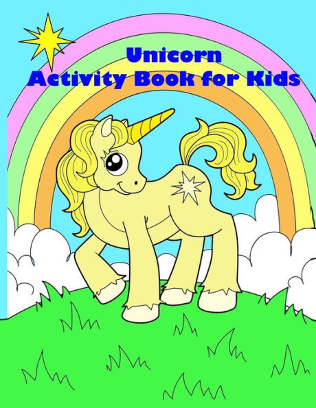 Unicorn Activity Book For Kids : : Activity Book For Kids In Unicorn Theme. Fun With Coloring Pages, Color By Number, Dot-Dot, Count The Number, Match The Picture, Word Search And More. (Activity Book For Kids Ages 3-5)